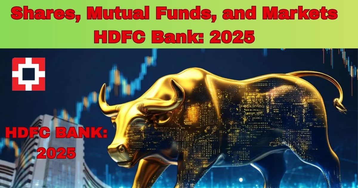 HDFC Bank Market Trading Guide 2025: आइए एचडीएफसी बैंक के स्टॉक आइडिया के बारे में जानें
