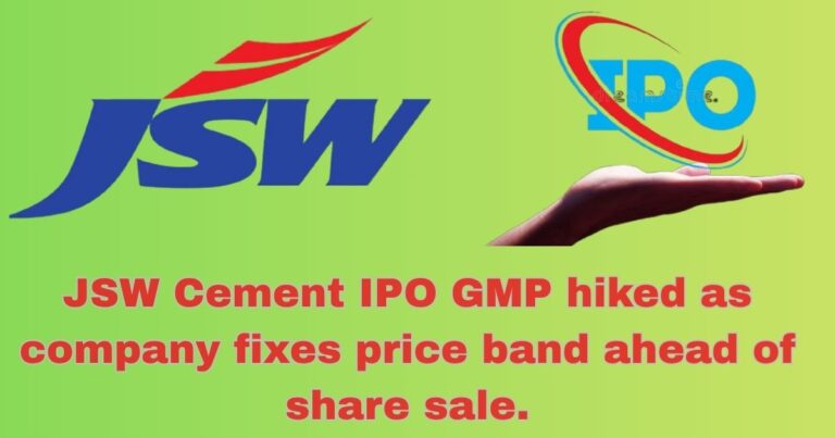 JSW CEMENT IPO GMP 2025: कंपनी ने शेयर बिक्री से पहले मूल्य बैंड तय किया, जेएसडब्ल्यू सीमेंट का आईपीओ जीएमपी बढ़ा।