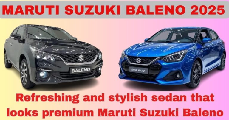 MARUTI SUZUKI BALENO 2025 एक ताज़ा और स्टाइलिश सेडान जो प्रीमियम लगती है मारुति सुजुकी बलेनो